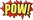 POW!