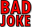 BadJoke