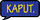 Kaput